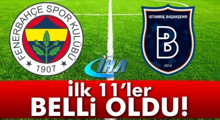 Fenerbahçe Başakşehir Maçı Ilk 11’leri Belli Oldu (fener Başakşehir)!