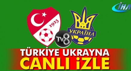 Türkiye Ukrayna Maçı Tv 8 Canlı Izle, Maç Ne Zaman, Saat Kaçta?!