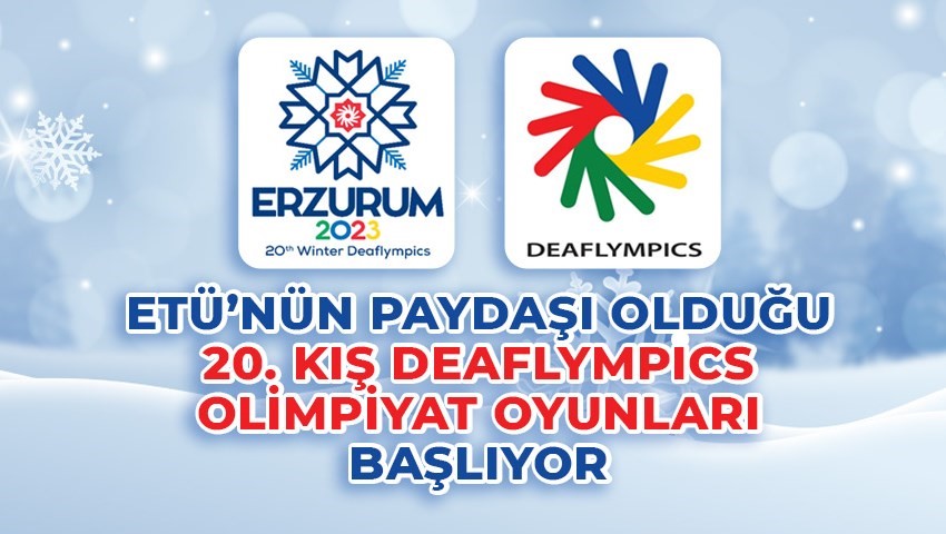 ETÜ’nün paydaşı olduğu 20. Kış Deaflympics olimpiyat oyunları başlıyor