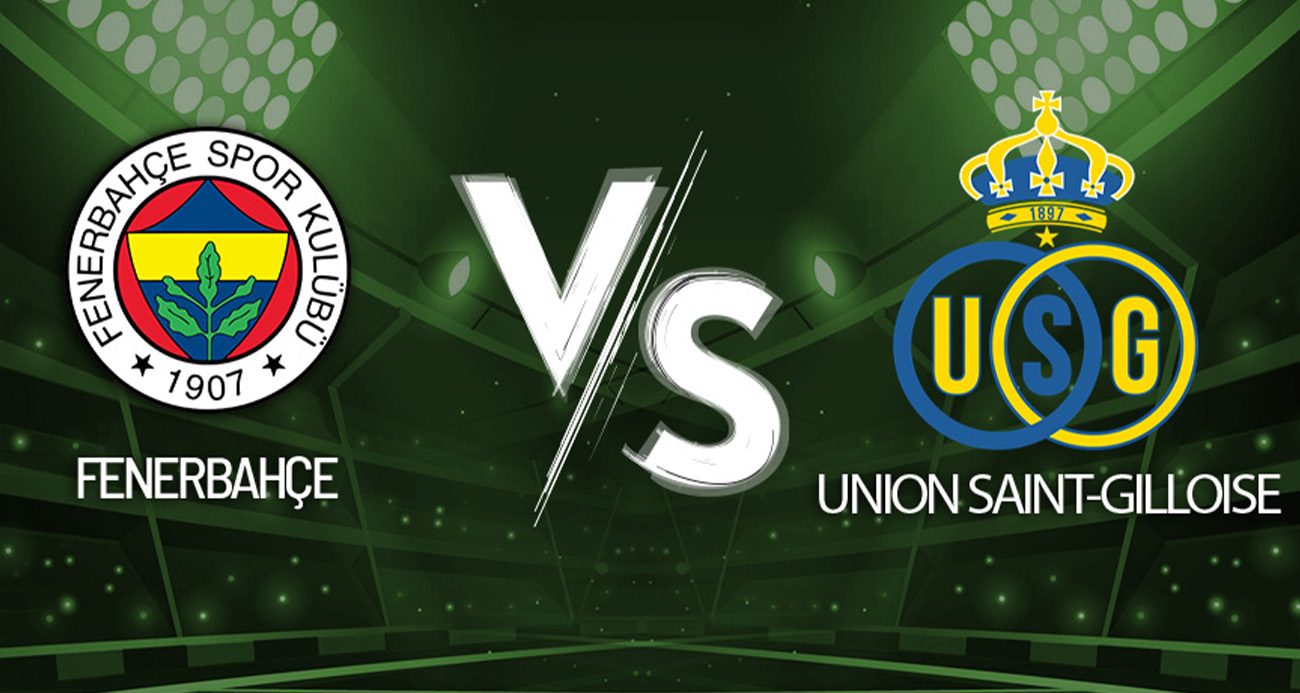 Fenerbahçe - Union Saint-Gilloise Maçı Canlı Anlatım!